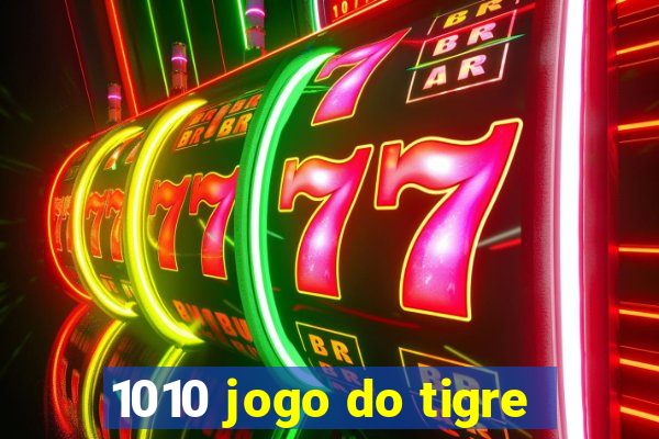 1010 jogo do tigre